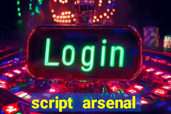 script arsenal pastebin aimbot